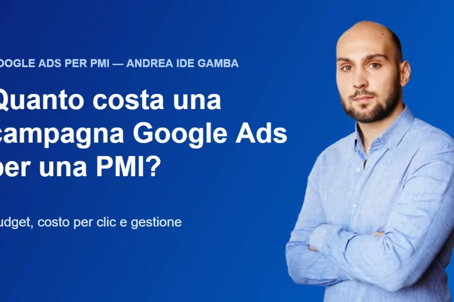 Quanto costa una campagna Google Ads per una PMI: budget, costo per clic e gestione